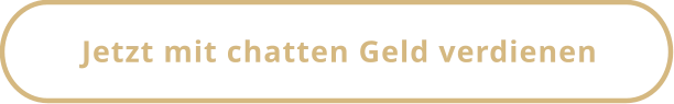 Jetzt mit chatten Geld verdienen