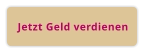 Jetzt Geld verdienen