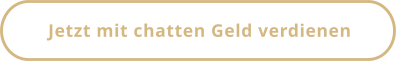 Jetzt mit chatten Geld verdienen