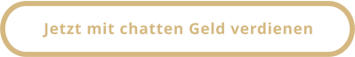 Jetzt mit chatten Geld verdienen