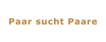 Paar sucht Paare