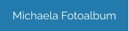 Michaela Fotoalbum