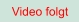 Video folgt