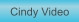 Zu Cindy Video