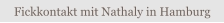Zum Fickkontakt Nathaly aus Hamburg
