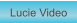 Zu Lucie Video