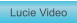 Zu Lucie Video