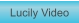 Zu Lucily Video