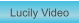 Zu Lucily Video