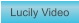 Zu Lucily Video