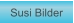 Zu Susi Bilder